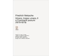 Umano, troppo umano. Scelta di frammenti postumi (1878-1879) (Vol. 2)