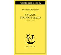 Friedrich Nietzsche – Umano, troppo umano. Vol. 1 – Brossura