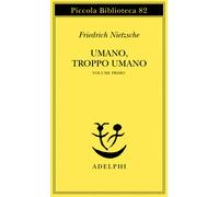 Umano, troppo umano. Vol. 1 - Nietzsche Friedrich