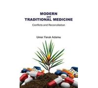 Umar Faruk Adam Modern and Traditional Medicine. Conflicts and Recon (Tascabile)