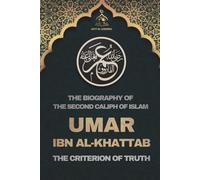 Umar ibn al-Khattab: The Biography of the Second Caliph of Islam and The Criterion of Truth: Lives and Legacies of the Rightly Guided Caliphs - Inspiring Islamic Leadership and History