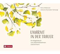 Umarmt in der Trauer: Ein Begleitbuch zum Abschiednehmen und Erinnern. Mit Anregungen für eine schwierige Zeit, Platz für Notizen und lyrischen Texten