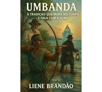 UMBANDA: A TRADIÇÃO QUE MORA NO CORPO E FALA COM A ALMA