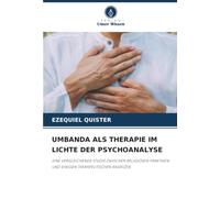 UMBANDA ALS THERAPIE IM LICHTE DER PSYCHOANALYSE: EINE VERGLEICHENDE STUDIE ZWISCHEN RELIGIÖSEN PRAKTIKEN UND EINIGEN THERAPEUTISCHEN ANSÄTZEN