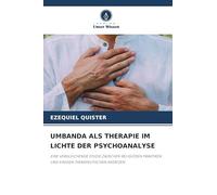 UMBANDA ALS THERAPIE IM LICHTE DER PSYCHOANALYSE: EINE VERGLEICHENDE STUDIE ZWISCHEN RELIGIÖSEN PRAKTIKEN UND EINIGEN THERAPEUTISCHEN ANSÄTZEN