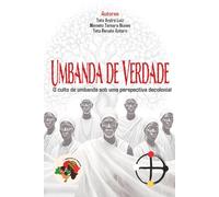 Umbanda de Verdade: O culto da umbanda sob uma perspectiva decolonial