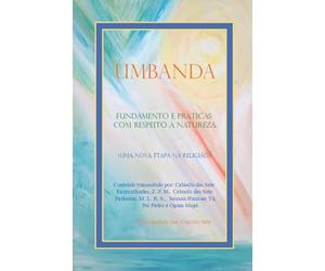 UMBANDA FUNDAMENTO E PRÁTICAS, COM RESPEITO À NATUREZA: UMA NOVA ETAPA NA RELIGIÃO