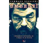 Umbertì. Slittamenti dell'anima dell'ultimo re di Ancona