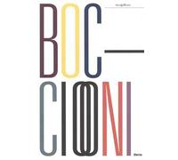 Umberto Boccioni (1882-1916). Genio e memoria. Catalogo della mostra (Milano, 25 marzo-3 luglio 2016). Ediz. illustrata