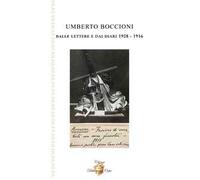 Umberto Boccioni dalle lettere e dai diari 1908-1916