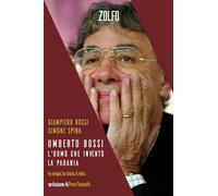 Umberto Bossi. L'uomo che inventò la Padania
