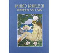 Umberto Brunelleschi. Illustrazioni 1930-1949. Ediz. trilingue ed. Glittering...