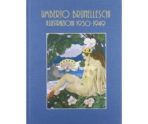 Umberto Brunelleschi. Illustrazioni 1930-1949. Ediz. trilingue ed. Glittering...