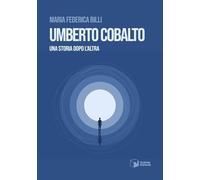 Umberto Cobalto. Una storia dopo l'altra