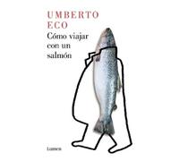 Umberto Eco Cómo viajar con un salmón / How to Travel with a Salmon (Tascabile)