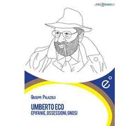 Umberto Eco. Epifanie, ossessioni, gnosi