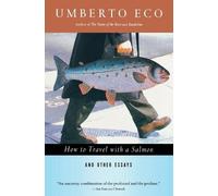 Umberto Eco How to Travel with a Salmon & Other Essays (Tascabile) Harvest Book