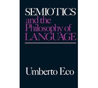 Umberto Eco Semiotics and the Philosophy of Language (Tascabile)