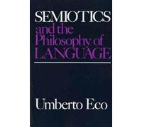 Umberto Eco Semiotics and the Philosophy of Language (Tascabile)