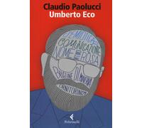 Umberto Eco. Tra ordine e avventura - Paolucci Claudio