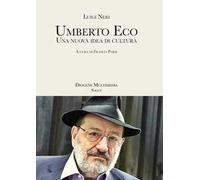 Umberto Eco. Una nuova idea di cultura