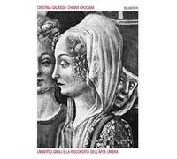 Umberto Gnoli e la riscoperta dell'arte umbra. Ediz. illustrata
