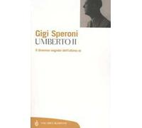 Umberto II. Il dramma segreto dell'ultimo re