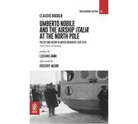 Umberto Nobile and the airship Italia at the North Pole. Politics and history in unseen documents 1928-1978