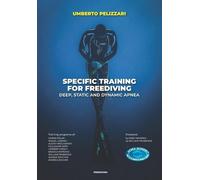Umberto Pelizza Specific Training for Freediving Deep, Static and Dy (Tascabile)