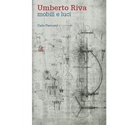 Umberto Riva. Mobili e luci
