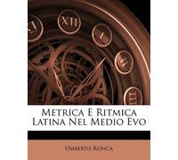 Umberto Ronca Metrica E Ritmica Latina Nel Medio Evo (Tascabile)