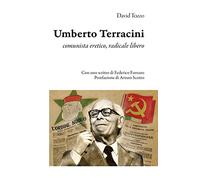 Umberto Terracini. Comunista eretico, radicale libero