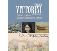 Umberto Vittorini nelle collezioni private. Tradizione e modernità nella pittura di un maestro del Novecento