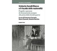 Umberto Zanotti Bianco e il riscatto delle nazionalità. Progetti e speranze di rinnovamento europeo alla prova della Grande guerra