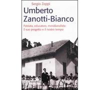 Umberto Zanotti Bianco. Patriota, educatore, meridionalista: il suo progetto e il nostro tempo