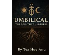 UMBILICAL The Soil That Nurtures