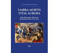 Umbra mortis vitae aurora