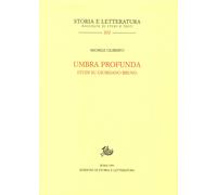 Umbra profunda. Studi su Giordano Bruno - [Edizioni di Storia e Letteratura]