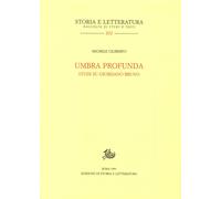 Umbra profunda. Studi su Giordano Bruno - [Edizioni di Storia e Letteratura]