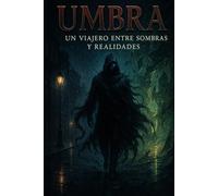 UMBRA Un viajero entre sombras y realidades