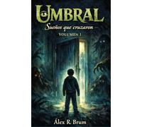Umbral: Sueños que cruzaron. Volumen I