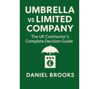 Umbrella vs Limited Company - The UK Contractor’s Complete Decision Guide