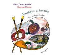 Umbria a tavola. Una tavolozza di colori