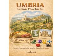 Umbria: Colora, Vivi, Gioca: Libro da colorare e da vivere: racconti, illustrazioni e gioco da tavolo fai-da-te ispirato alla Umbria