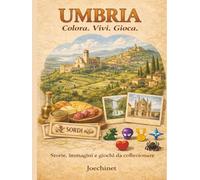 Umbria: Colora, Vivi, Gioca: Libro da colorare e da vivere: racconti, illustrazioni e gioco da tavolo fai-da-te ispirato alla Umbria