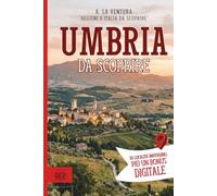 Umbria da Scoprire: 30 Località Imperdibili più un Bonus