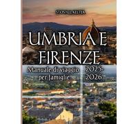 Umbria e Firenze Manuale di viaggio per famiglie 2025-2026