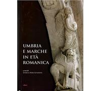 Umbria e Marche in età romanica. Arti e tecniche a confronto tra XI e XIII secolo