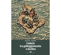 Umbria tra galleggiamento e declino - 2026 - Cultura e Salute Edi