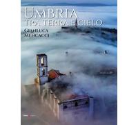 Umbria tra terra e cielo. Ediz. italiana e inglese